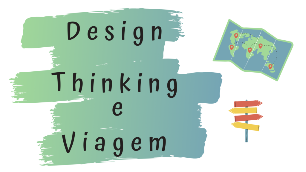 Como usar o design thinking para planejar sua viagem?